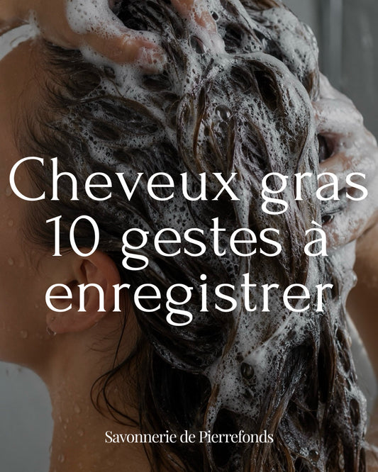 Cheveux gras : 10 gestes à enregistrer
