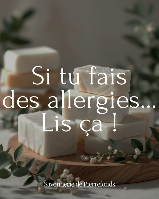 Si tu fais des allergies... Lis ça !
